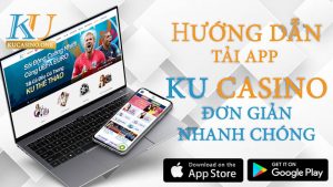 Tải app ku casino - ứng dụng ku app dành cho điện thoại