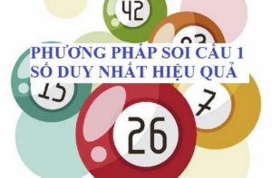 Phương pháp soi cầu 1 số duy nhất hiệu quả